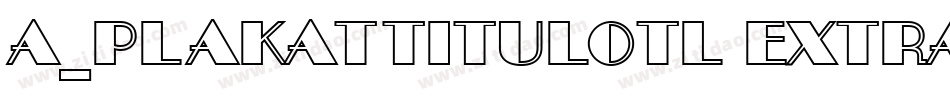 a_PlakatTitulOtl ExtraBold字体转换